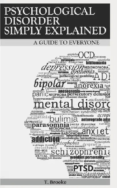 Psychological Disorder Simply Explained: A Guide for Everyone by Ted Brooke