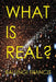 What is Real?: Space Time Singularities or Quantum Black Holes?Dark Matter or Planck Mass Particles? General Relativity or Quantum Gr by Balungi Francis