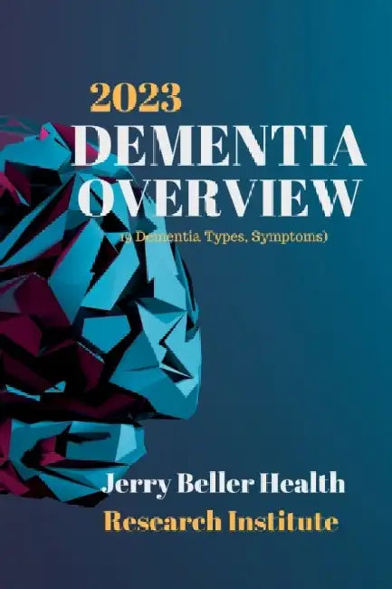 DEMENTIA Types, Symptoms, & Risk Factors: Dementia Guide for Patients, Families, Caregivers, & Medical Professionals by Beller Health