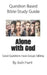 Question-based Bible Study Guide -- Alone With God: Good Questions Have Groups Talking by Josh Hunt