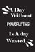 A day without powerlifting is a day wasted by Notebook Quotes Notebook