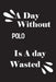 A day without polo is a day wasted by Notebook Quotes Notebook