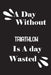 A day without triathlon is a day wasted by Notebook Quotes Notebook