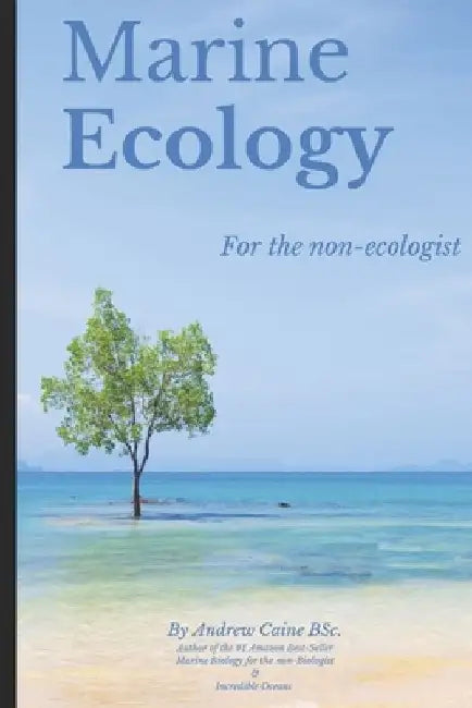 Marine Ecology for the Non-Ecologist by Andrew Caine