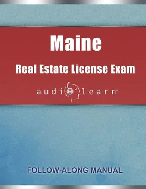 Maine Real Estate License Exam AudioLearn: Complete Audio Review for the Real Estate License Examination in Maine! by Audiolearn Content Team