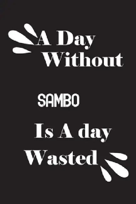 A day without sambo is a day wasted by Notebook Quotes Notebook