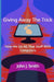 Giving Away The Trick: How We Do All That Stuff With Computers by John J. Smith