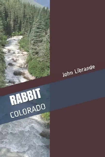 Rabbit: Colorado by Barbara J. Librande