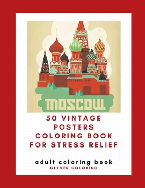 50 Vintage Posters Coloring Book For Stress Relief: Adult Coloring Book by Clever Coloring