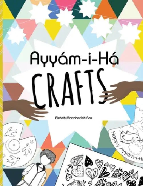 Ayyám-i-Há Crafts by Elaheh Mottahedeh Bos