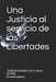 Una Justicia al servicio de las Libertades by Da Cunha Lopes, Teresa Maria Geraldes