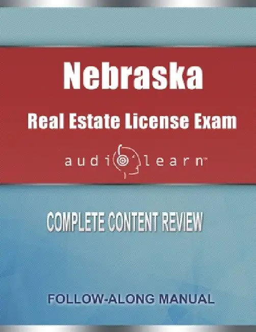 Nebraska Real Estate License Exam AudioLearn: Complete Audio Review for the Real Estate License Examination in Nebraska! by Audiolearn Content Team