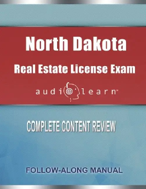 North Dakota Real Estate License Exam AudioLearn: Complete Audio Review for the Real Estate License Examination in North Dakota! by Audiolearn Content Team