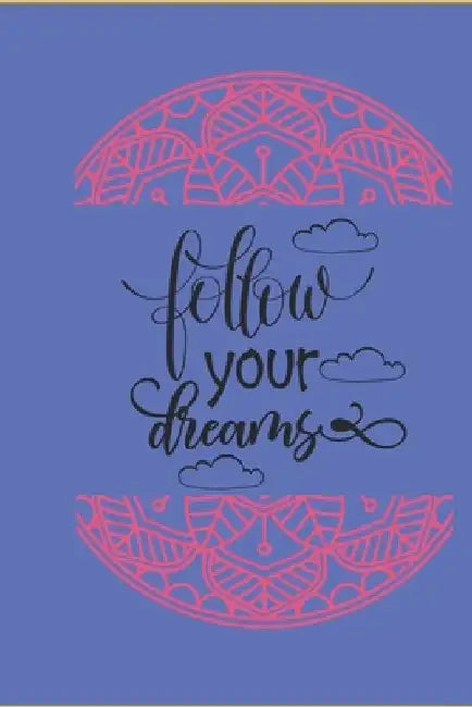 Follow Your Dreams by Shellena L. Peters