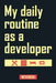 My daily routine as a developer by Notebookes Coverdesign