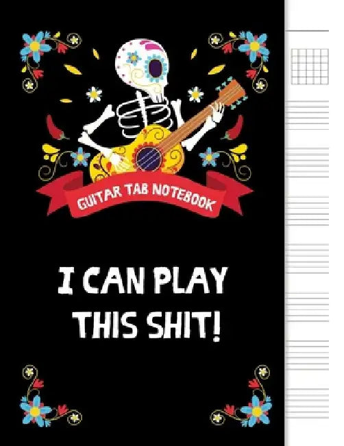 I can play this shit!: 6 String Guitar Chord and Tablature Staff Music Paper for Musicians, Teachers and Students, 8.5"x11" - 110 Pages by Apogee Publishing