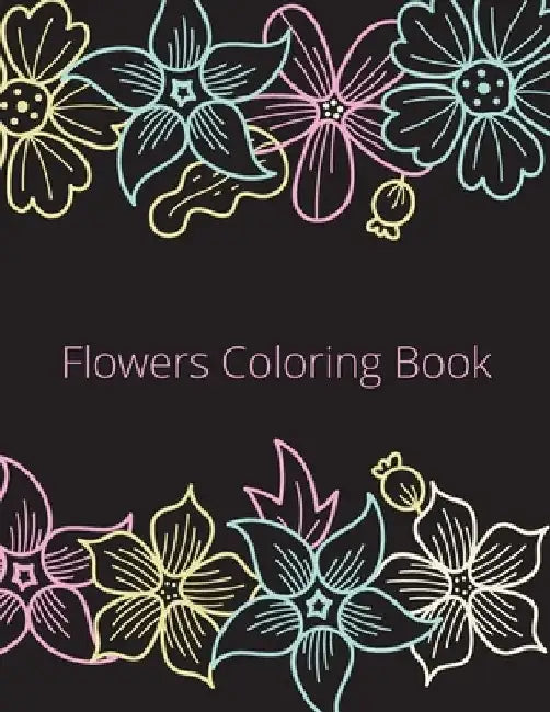 Flowers Coloring Book: An Adult Coloring Book with Flower Collection, Stress Relieving Flower Designs for Relaxation by Laalpiran Publishing