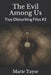 The Evil Among Us: True Disturbing Files #3 by Marie Tayse