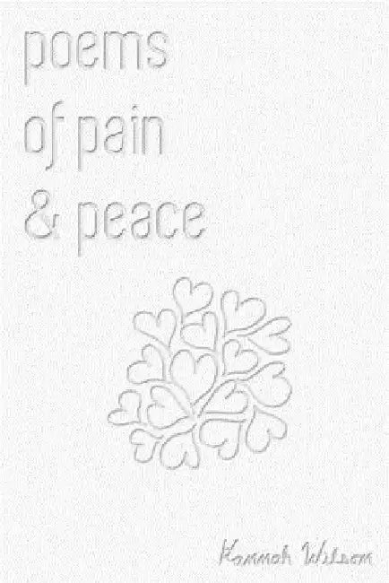 Poems of Pain & Peace by Hannah Wilson