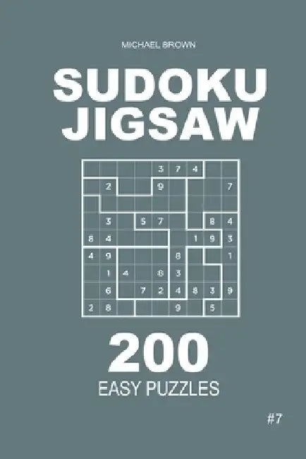 Sudoku Jigsaw - 200 Easy Puzzles 9x9 (Volume 7) by Michael Brown