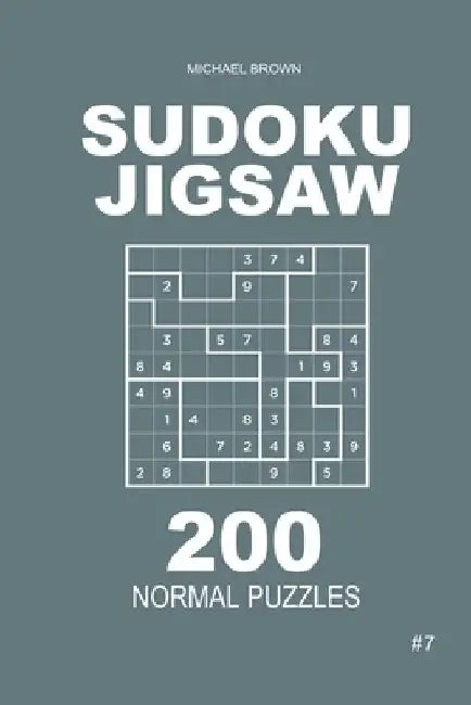 Sudoku Jigsaw - 200 Normal Puzzles 9x9 (Volume 7) by Michael Brown