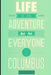 life is an adventure: But Not Everyone Is a Columbus by Life Is an Adventure /.