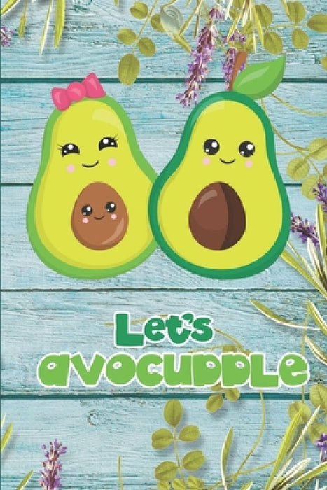 Let's Avocuddle: Cute & Funny Avocado Pun Valentine's Day Gift - Greeting Card Alternative For Him & Her by Peaceful Holiday Publish