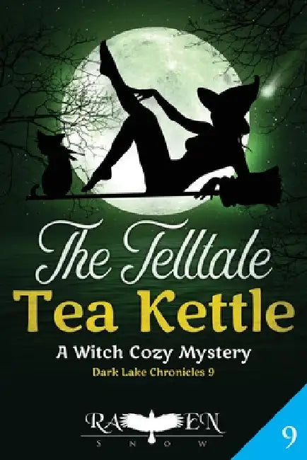 The Telltale Tea Kettle: A Witch Cozy Mystery by Raven Snow
