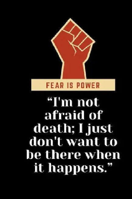 I'm not afraid of death; I just don't want to be there when it happens. by Be Satisfied
