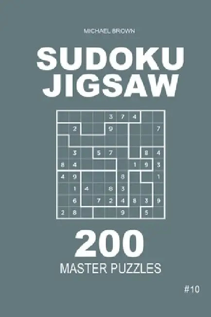 Sudoku Jigsaw - 200 Master Puzzles 9x9 (Volume 10) by Michael Brown