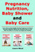 Pregnancy Nutririon, Baby Shower and Baby Care: Learn How to Eat Healthy During Pregnancy to Ensure the Best Childbirth While Also Knowing How to Look by Laura Nicol