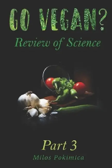Go Vegan? Review of Science Part 3 by Milos Pokimica