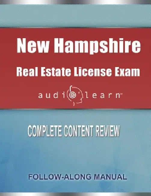 New Hampshire Real Estate License Exam AudioLearn: Complete Audio Review for the Real Estate License Examination in New Hampshire! by Audiolearn Content Team