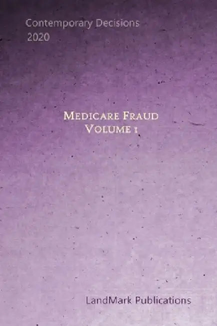 Medicare Fraud: Volume 1 by Landmark Publications