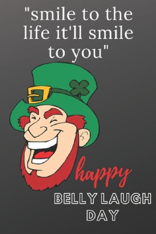Belly Laugh Day: smile to the life it'll smile to you by Creativity Author