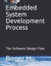 Embedded System Development Process: The Software Design Flow by Roger Hu