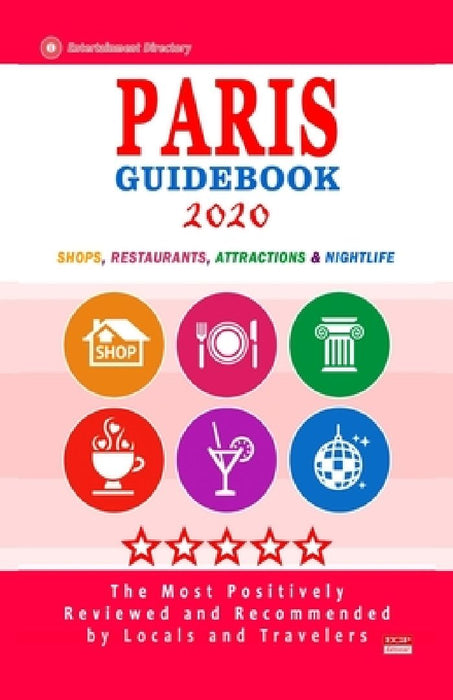 Paris Guidebook 2020: Shops, Restaurants, Entertainment and Nightlife in Paris, France (City Guidebook 2020) by David S. Coble