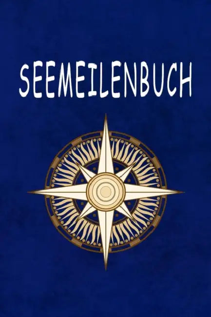 Seemeilenbuch: Nachweis für gefahrene Seemeilen - Notiere deine Seemeilen für die Führerscheinprüfung by Thorsten Boot