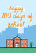 happy 100 days of school: welcom to the school, by Creativity Author