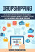 Dropshipping: The Ultimate Step-by-Step Guide for Beginners to Start your E-Commerce Business on Shopify, Amazon or E-Bay and Make M by Ronald Anderson