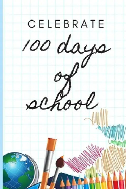 celebrate 100days of school: happy day 100 of school by Creativity Education