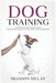 Dog Training: A Complete Guide for beginners to raise the perfect Pet Including 6 Weeks Program by Brandon Millan