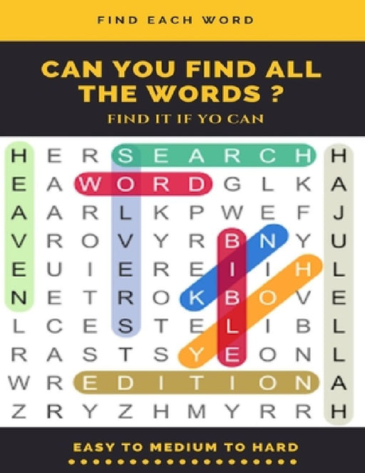 Find Each Word Can You Find All the Words ? Find It If Yo Can Easy to Medium to Hard: Word Search Puzzle Book for Adults, large print word search book by Word Search Books