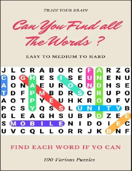 Train Your Brain Can You Find All the Words ? Easy to Medium to Hard Find Each Word If Yo Can 100 Various Puzzles: Word Search Puzzle Book for Adults, by Word Search Books