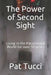 The Power of Second Sight: Living in the Paranormal World for over 50 years by Pat S. Tucci