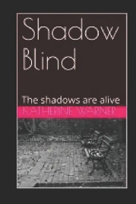 Shadow Blind: The shadows are alive by Katherine Demond