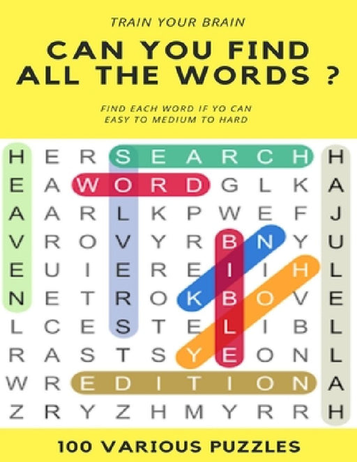Train Your Brain Can You Find All the Words ? Find Each Word If Yo Can Easy to Hard 100 Various Puzzles: Word Search Puzzle Book for Adults, large pri by Word Search Books