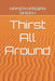 Thirst All Around by Hamza Hassan Sheikh