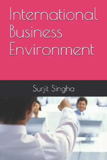 International Business Environment by Surjit Singha