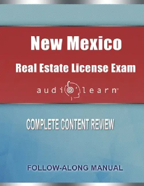 New Mexico Real Estate License Exam AudioLearn: Complete Audio Review for the Real Estate License Examination in New Mexico! by Audiolearn Content Team